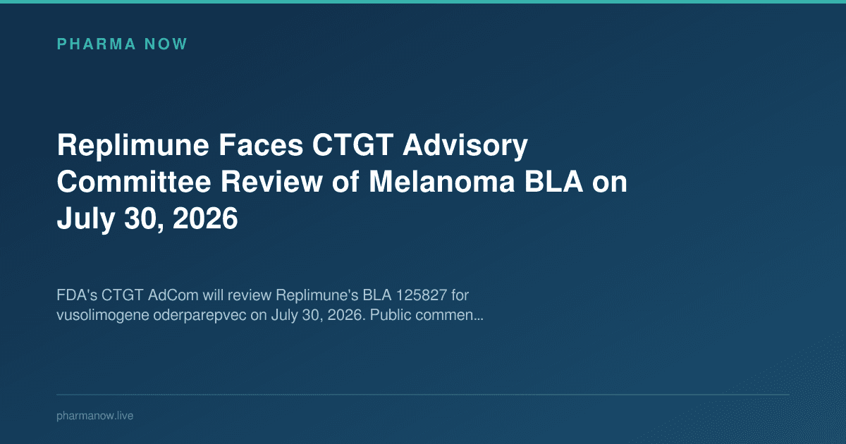 Replimune Faces CTGT Advisory Committee Review of Melanoma BLA on July 30, 2026