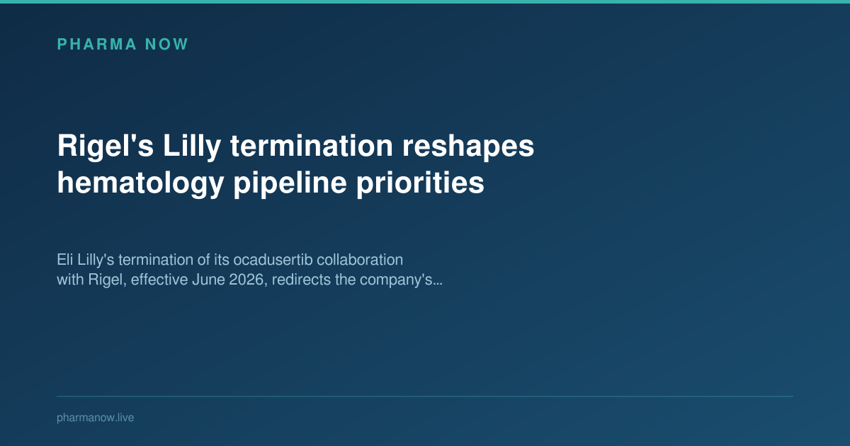 Rigel's Lilly termination reshapes hematology pipeline priorities