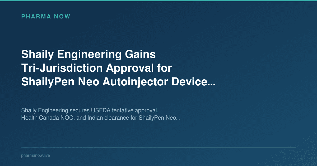 Shaily Engineering Gains Tri-Jurisdiction Approval for ShailyPen Neo Autoinjector Device Technology