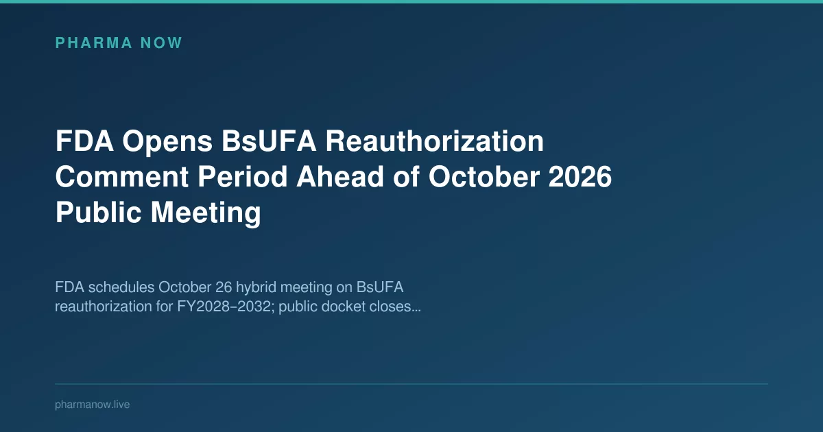 FDA Opens BsUFA Comments Ahead Of October 2026 Meeting