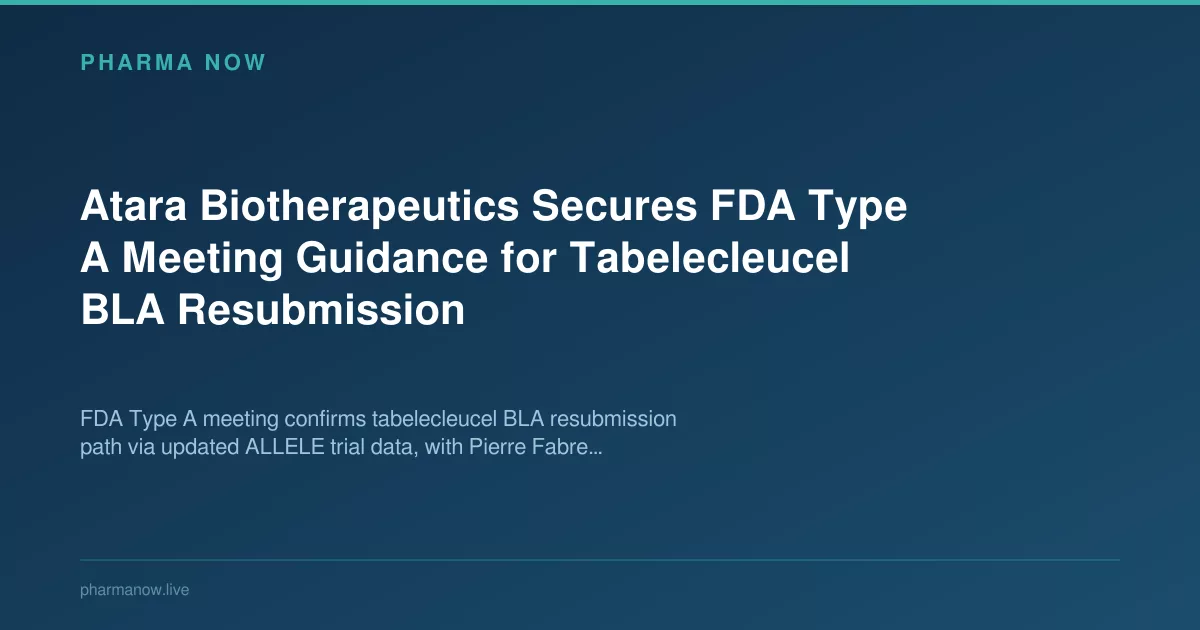 Atara Biotherapeutics Secures FDA Type A Meeting Guidance for Tabelecleucel BLA Resubmission