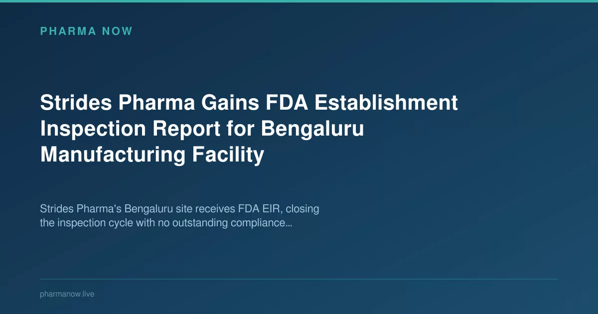 Strides Pharma Gains FDA Report for Bengaluru Manufacturing Facility