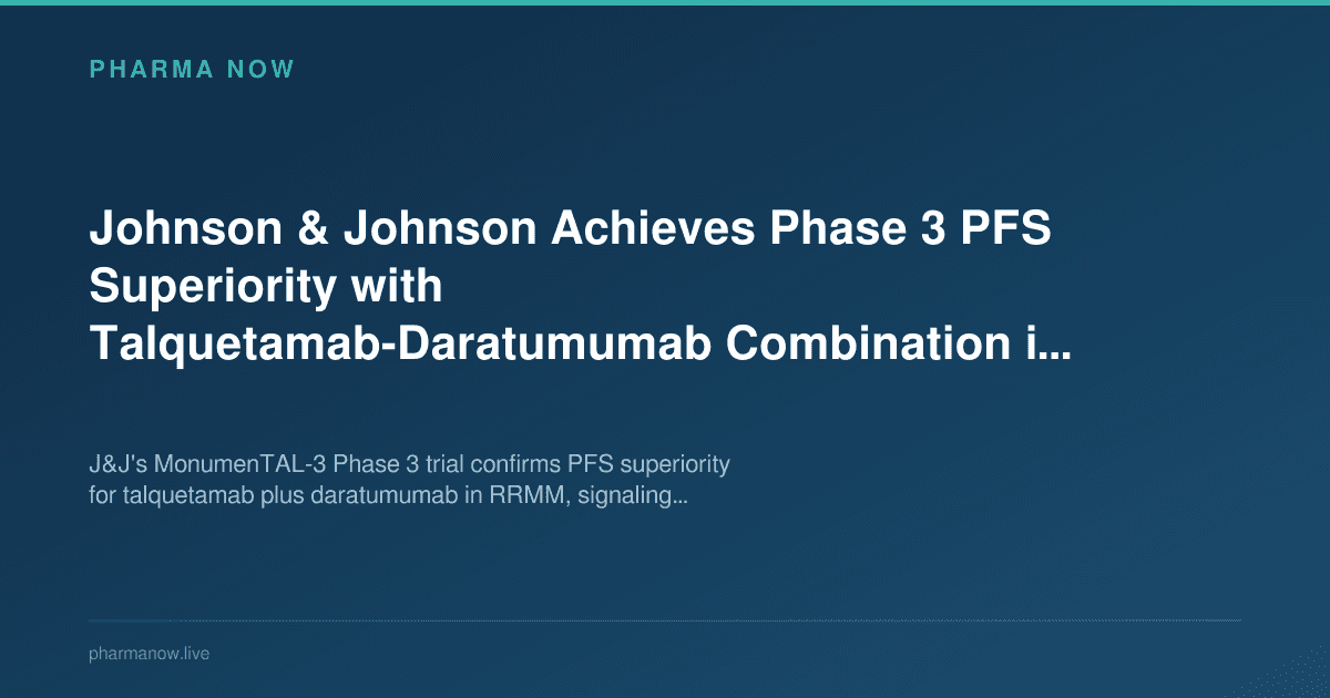 Johnson & Johnson Achieves Phase 3 PFS Superiority with Talquetamab-Daratumumab Combination in Relapsed Myeloma