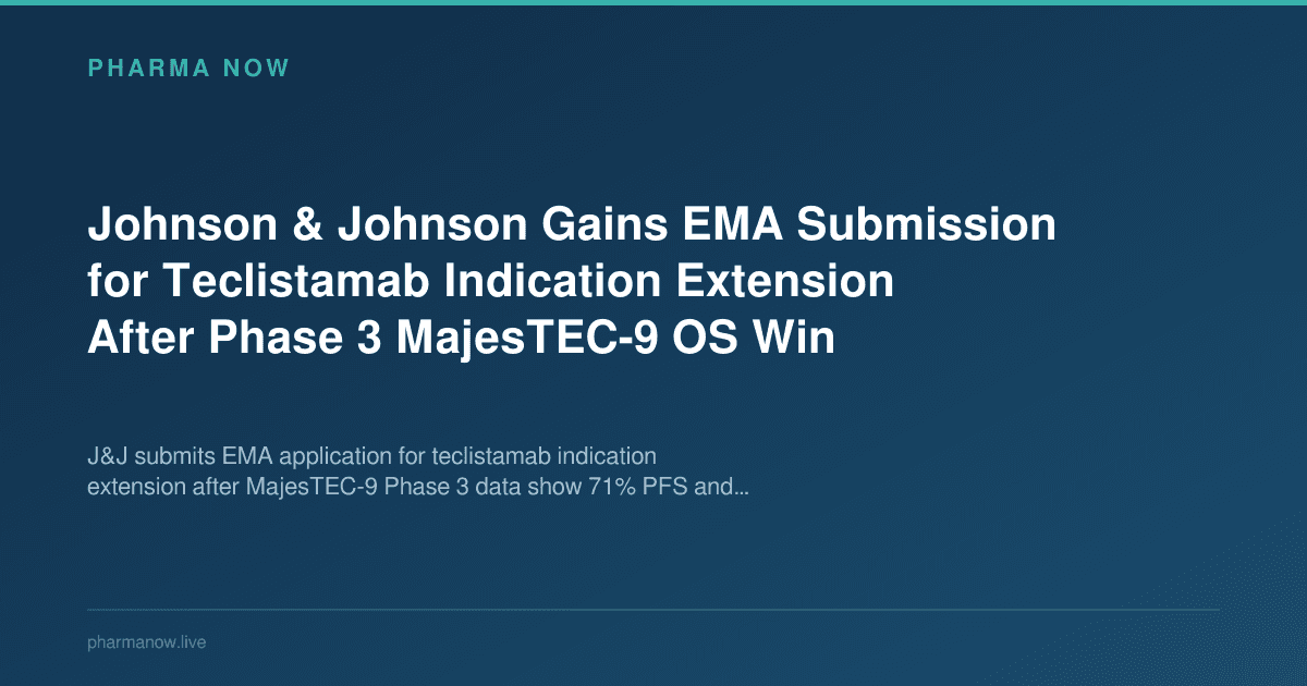 Johnson & Johnson Gains EMA Submission for Teclistamab Indication Extension After Phase 3 MajesTEC-9 OS Win