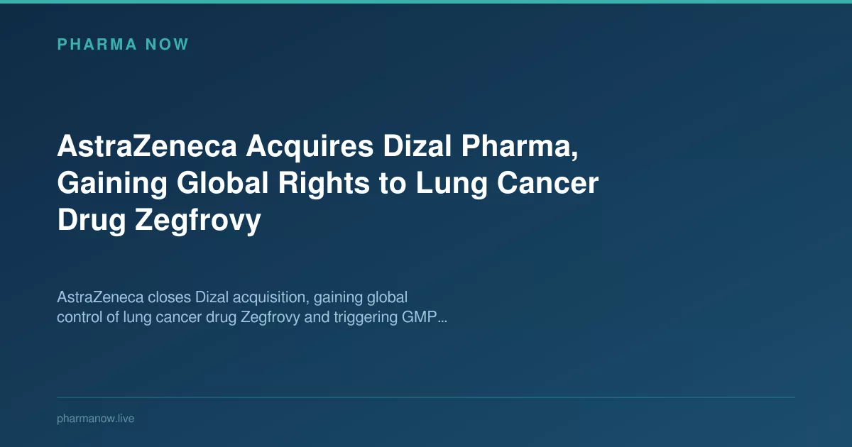 AstraZeneca Acquires Dizal, Secures Global Zegfrovy Rights