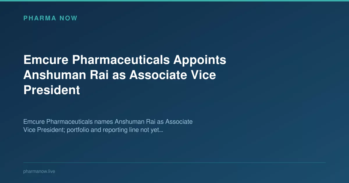 Emcure Pharmaceuticals Appoints Anshuman Rai as VP