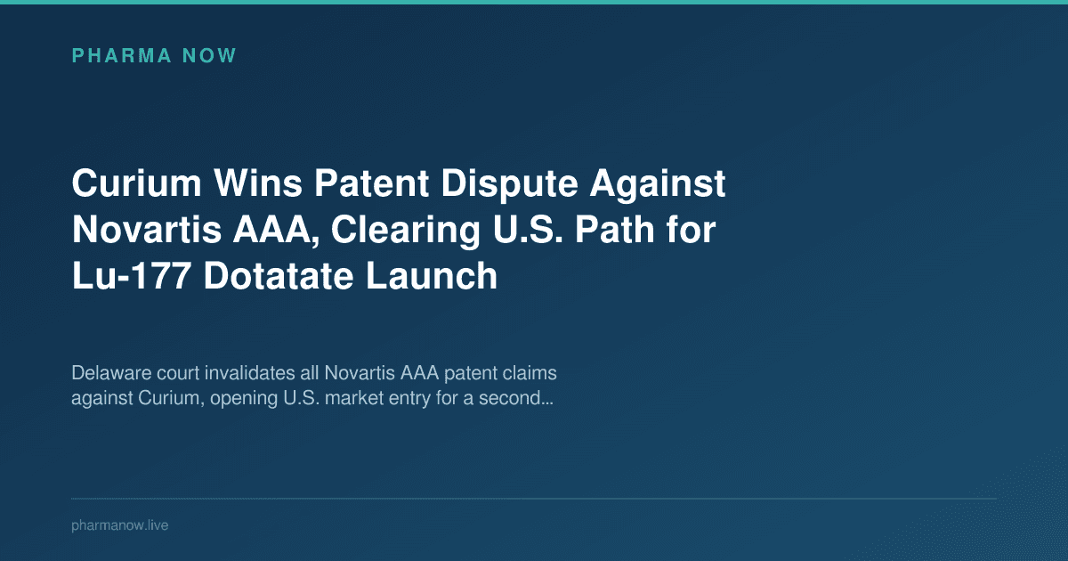 Curium Wins Patent Dispute Against Novartis AAA, Clearing U.S. Path for Lu-177 Dotatate Launch
