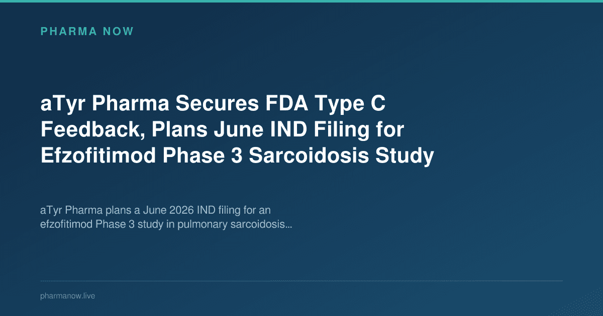 aTyr Pharma Secures FDA Type C Feedback, Plans June IND Filing for Efzofitimod Phase 3 Sarcoidosis Study