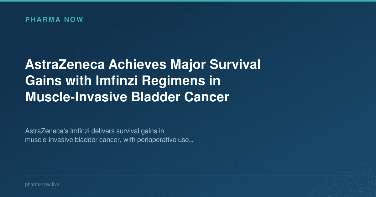 AstraZeneca Achieves Major Survival Gains with Imfinzi Regimens in Muscle-Invasive Bladder Cancer
