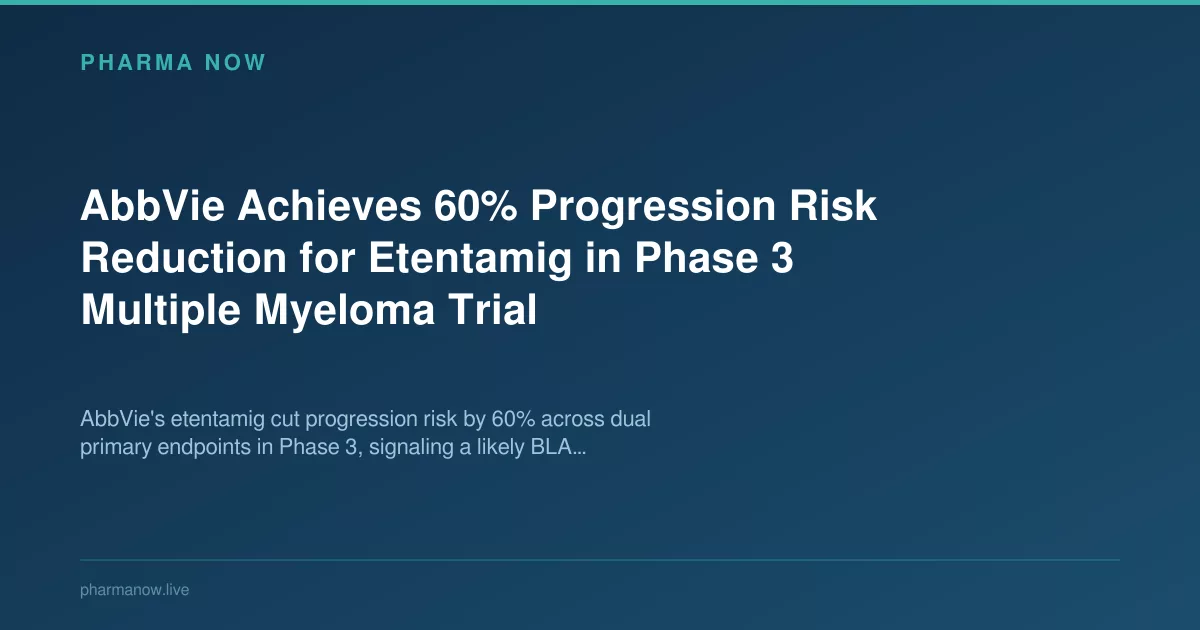 AbbVie Achieves 60% Progression Risk Reduction for Etentamig in Phase 3 Multiple Myeloma Trial