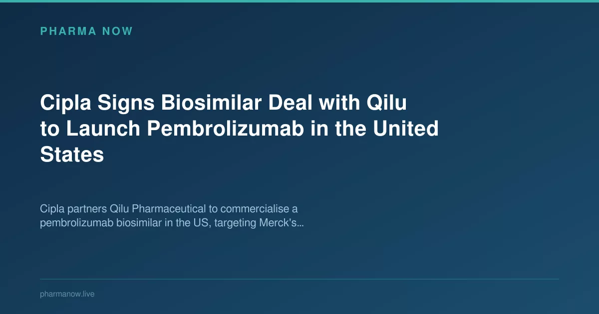Cipla Signs Qilu Deal to Launch Pembrolizumab Biosimilar in U.S.