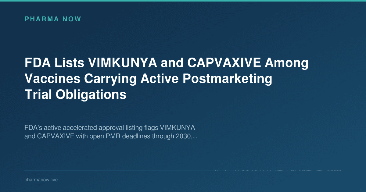 FDA Lists VIMKUNYA and CAPVAXIVE Among Vaccines Carrying Active Postmarketing Trial Obligations