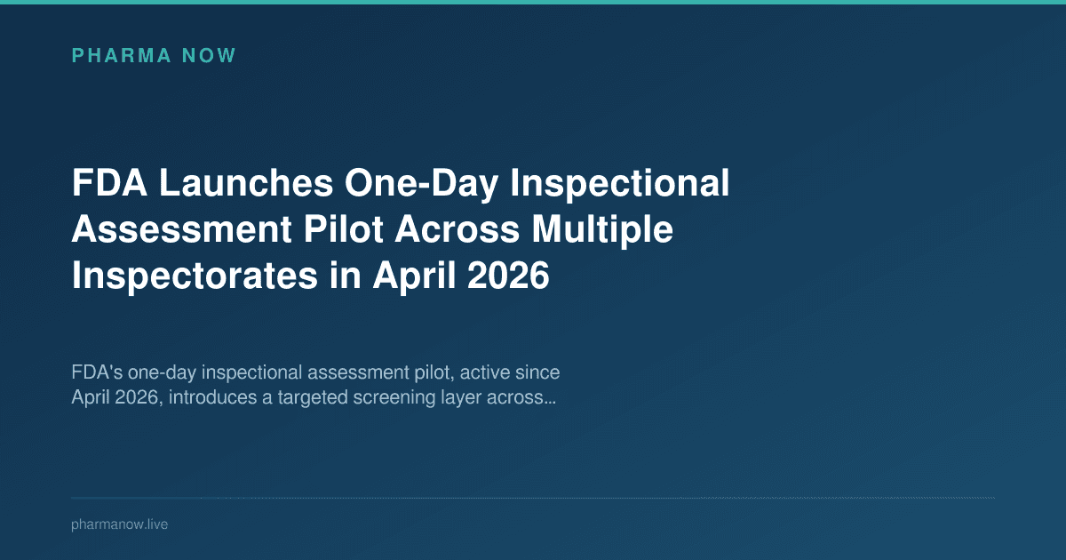 FDA Launches One-Day Inspectional Assessment Pilot Across Multiple Inspectorates in April 2026