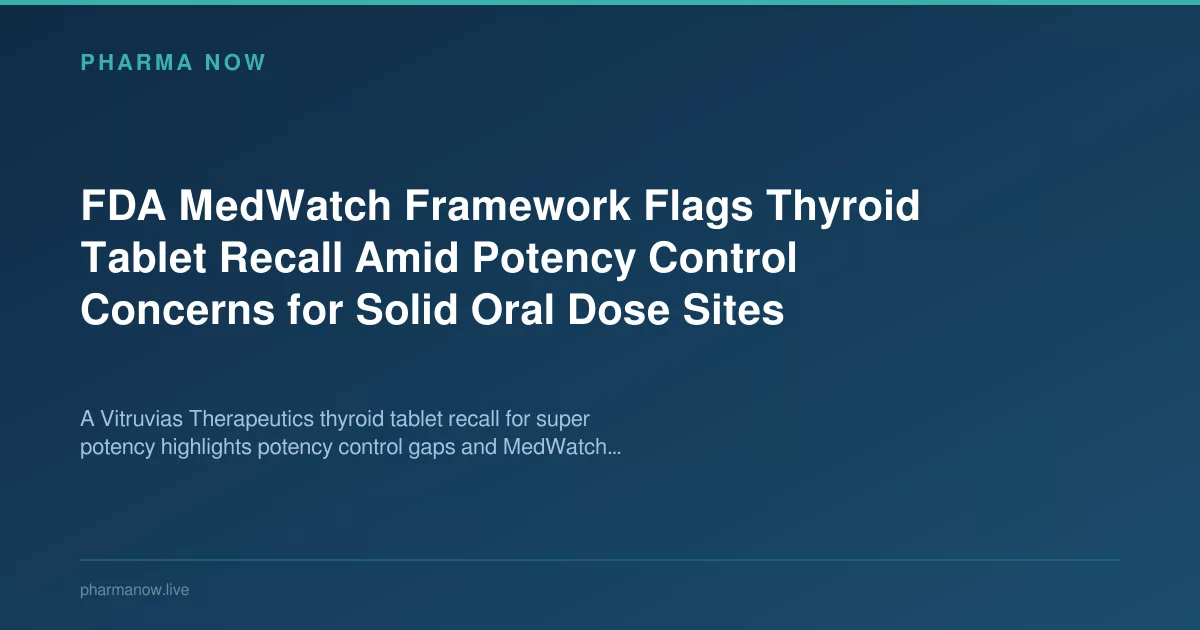 FDA MedWatch Framework Flags Thyroid Tablet Recall Amid Potency Concerns