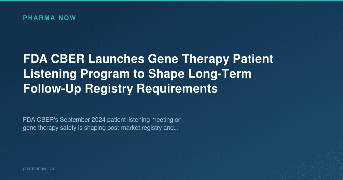 FDA CBER Launches Gene Therapy Patient Listening Program to Shape Long-Term Follow-Up Registry Requirements