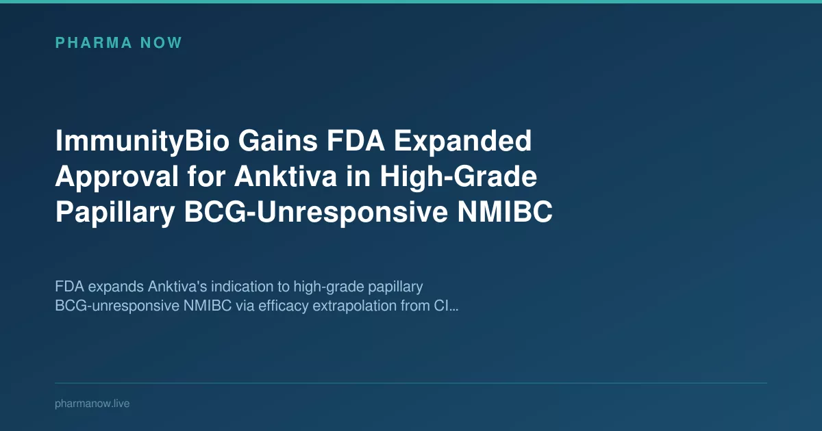 ImmunityBio Gains FDA Expanded Approval for Anktiva in High-Grade Papillary BCG-Unresponsive NMIBC