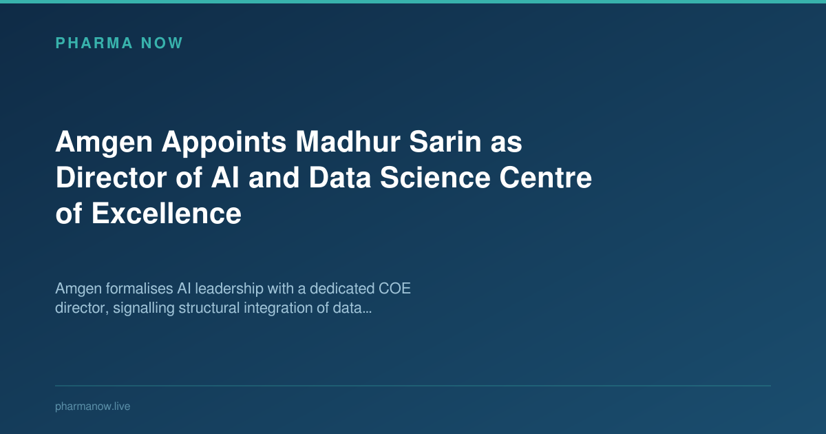 Amgen Appoints Madhur Sarin as Director of AI and Data Science Centre of Excellence