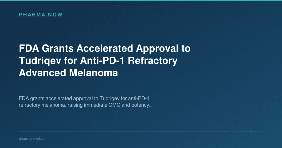 FDA Grants Accelerated Approval to Tudriqev for Anti-PD-1 Refractory Advanced Melanoma