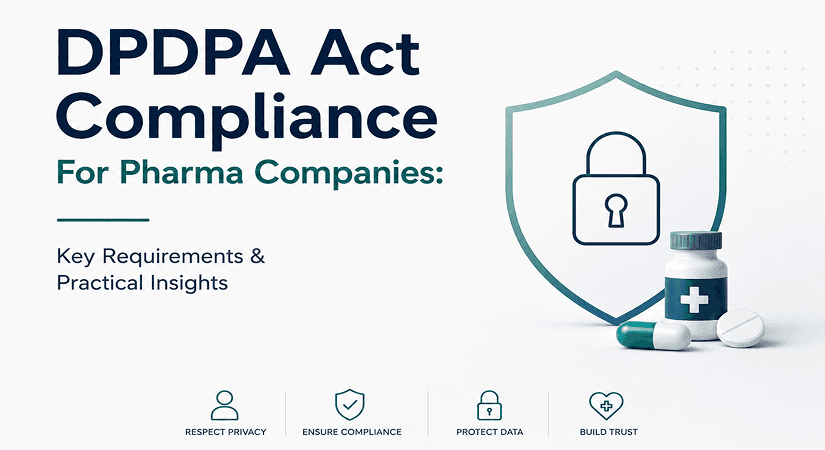 DPDPA Act Compliance For Pharma Companies: Key Requirements & Practical Insights