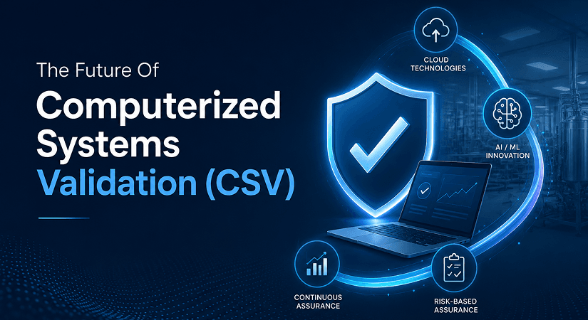 The Future Of Computerized Systems Validation (CSV)