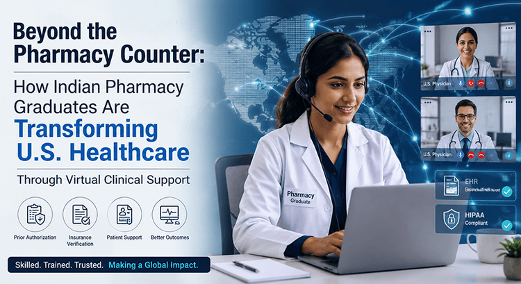 Beyond the Pharmacy Counter: How Indian Pharmacy Graduates Are Transforming U.S. Healthcare Through Virtual Clinical Support