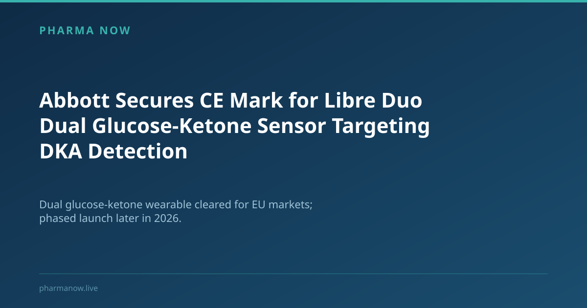 Abbott Secures CE Mark for Libre Duo Dual Glucose-Ketone Sensor Targeting DKA Detection