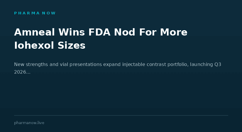 Amneal Pharmaceuticals Receives FDA Approval For Additional Iohexol Injection Strengths And Vial Sizes