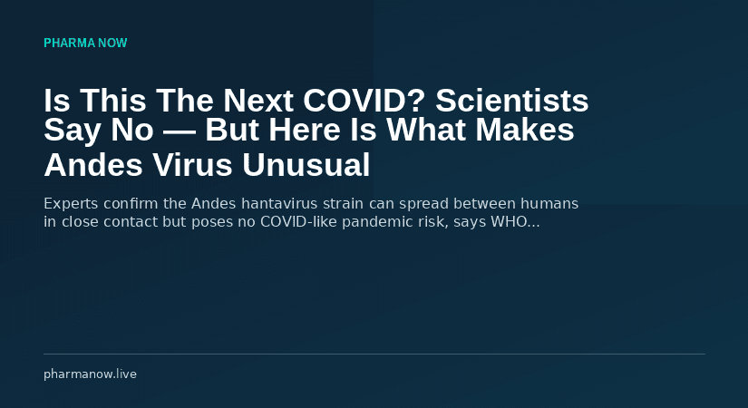 Is This The Next COVID? Scientists Say No — But Here Is What Makes Andes Virus Unusual
