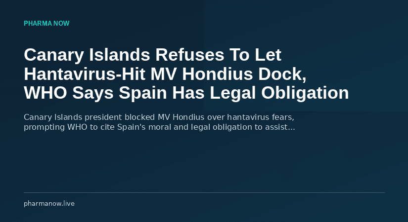 Canary Islands Refuses To Let Hantavirus-Hit MV Hondius Dock, WHO Says Spain Has a Legal Obligation