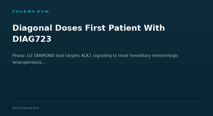 Diagonal Therapeutics Doses First Patient In Phase 1/2 Trial Of DIAG723 For Rare Vascular Disorder HHT