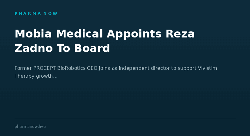 Mobia Medical Appoints Medical Technology Veteran Reza Zadno To Its Board Of Directors