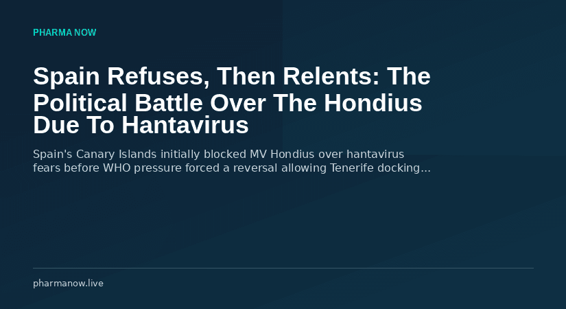 Spain Refuses, Then Relents: The Political Battle Over The Hondius Due To Hantavirus