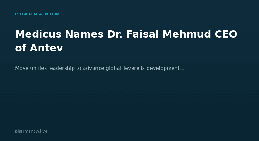 Medicus Pharma Appoints Dr. Faisal Mehmud as CEO of UK Subsidiary Antev, Strengthens Leadership to Advance Global Development of Teverelix®
