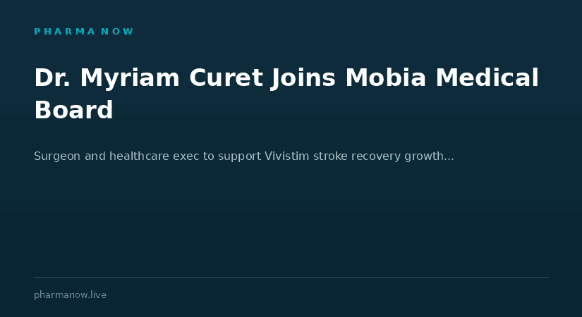 Mobia Medical Appoints Surgeon and Healthcare Executive Dr. Myriam Curet To Board To Support Growth Of Stroke Recovery Business