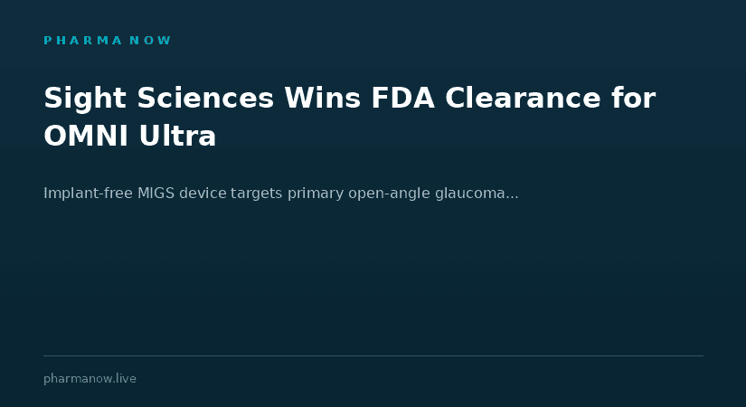 Sight Sciences Receives FDA Clearance For OMNI Ultra Surgical System To Treat Glaucoma