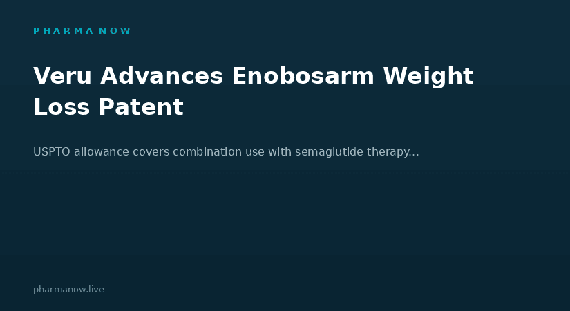 Veru Strengthens Weight Loss IP Portfolio with Patent Covering Enobosarm-Based Quality Weight Loss Therapy