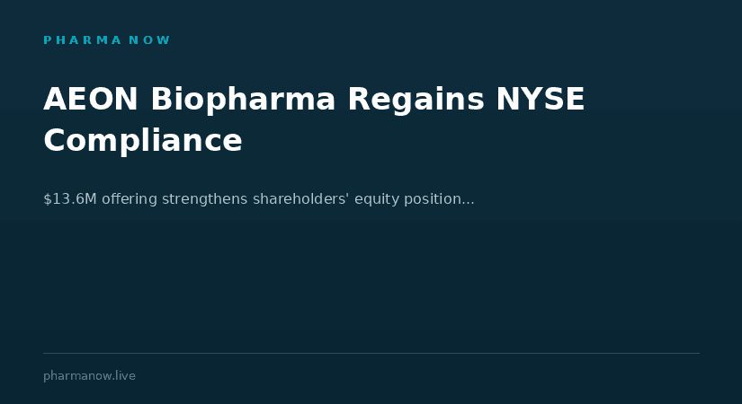 AEON Biopharma Regains NYSE American Listing Compliance After $13.6 Million Public Offering Strengthens Shareholders' Equity