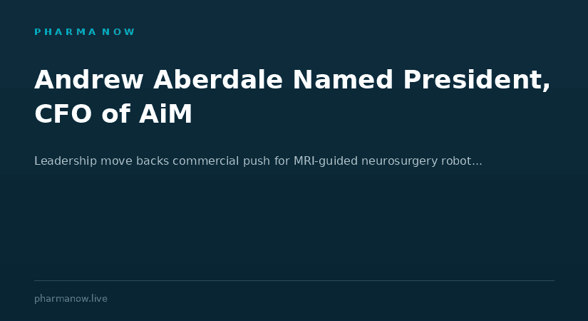AiM Medical Robotics Appoints Andrew Aberdale As President And CFO To Lead Commercial Expansion