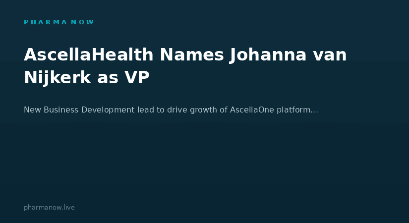 AscellaHealth Strengthens Leadership to Drive Growth of AscellaOne Pharmacy Platform, Appoints Johanna van Nijkerk as Vice President of Business Development