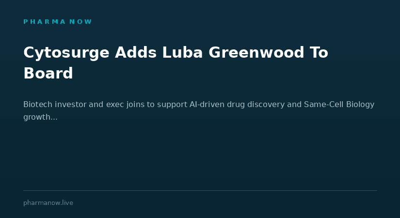 Cytosurge Appoints Luba Greenwood To Board Of Directors To Strengthen AI-Driven Drug Discovery Growth