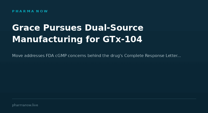 Grace Therapeutics Pursues Dual-Source Manufacturing to Address FDA Requirements for GTx-104