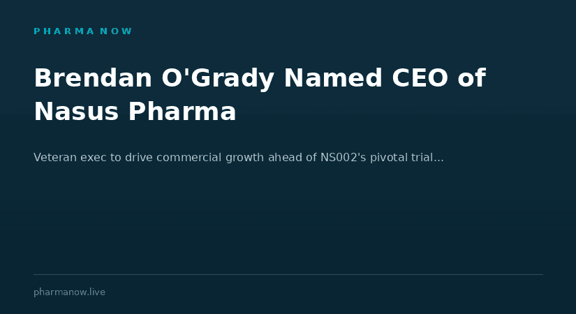 Nasus Pharma Appoints Industry Veteran Brendan O'Grady To Drive Commercial Growth