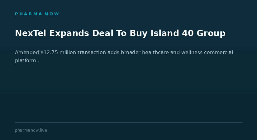 NexTel Medical Expands Acquisition To Include Island 40 Group In $12.75 Million Deal