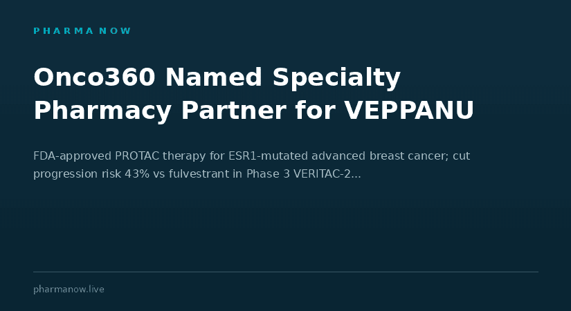Onco360 Selected By Rigel Pharmaceuticals As Specialty Pharmacy Partner For VEPPANU Breast Cancer Therapy