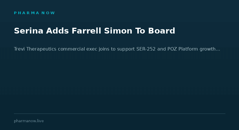 Serina Therapeutics Strengthens Board With Appointment Of Pharma Executive Farrell Simon