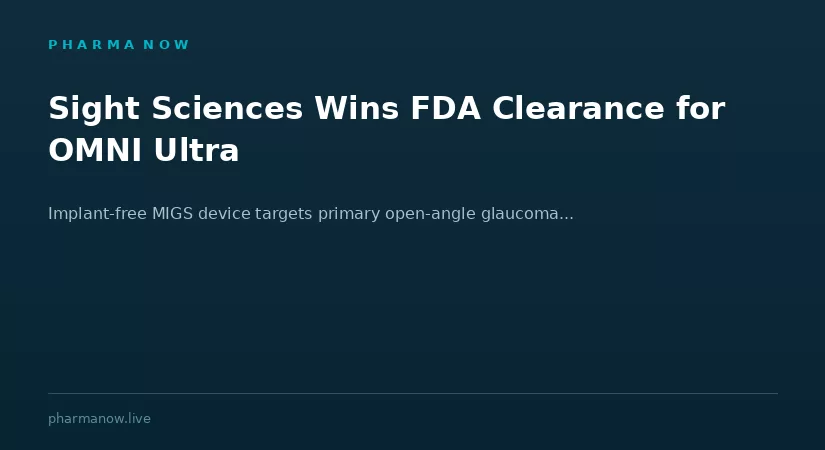 Sight Sciences Receives FDA Clearance For OMNI Ultra Surgical System To Treat Glaucoma