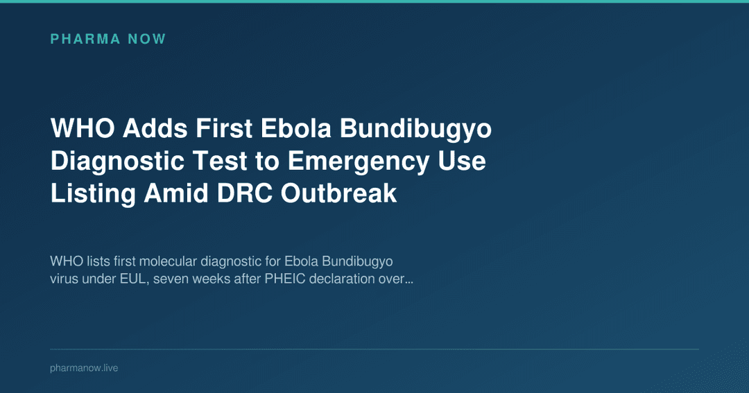 Blood Test Pathogen WHO Lists First Ebola Bundibugyo Diagnostic Under EUL | Pharma Now